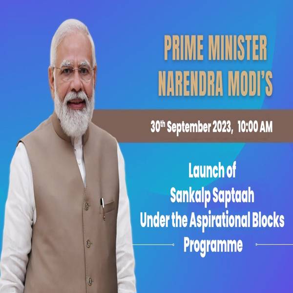 PM Modi to Launch Week-Long Program to Improve Aspirational Blocks